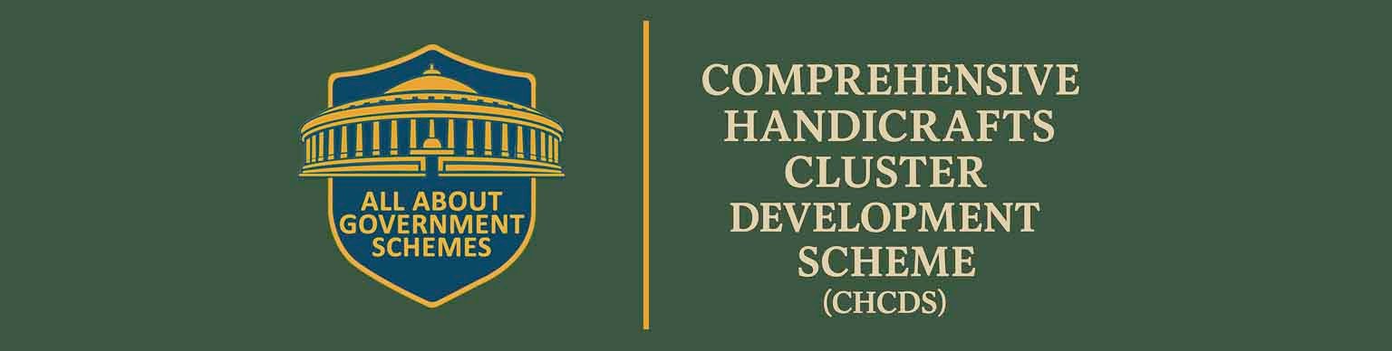🧵 Comprehensive Handicrafts Cluster Development Scheme (CHCDS)