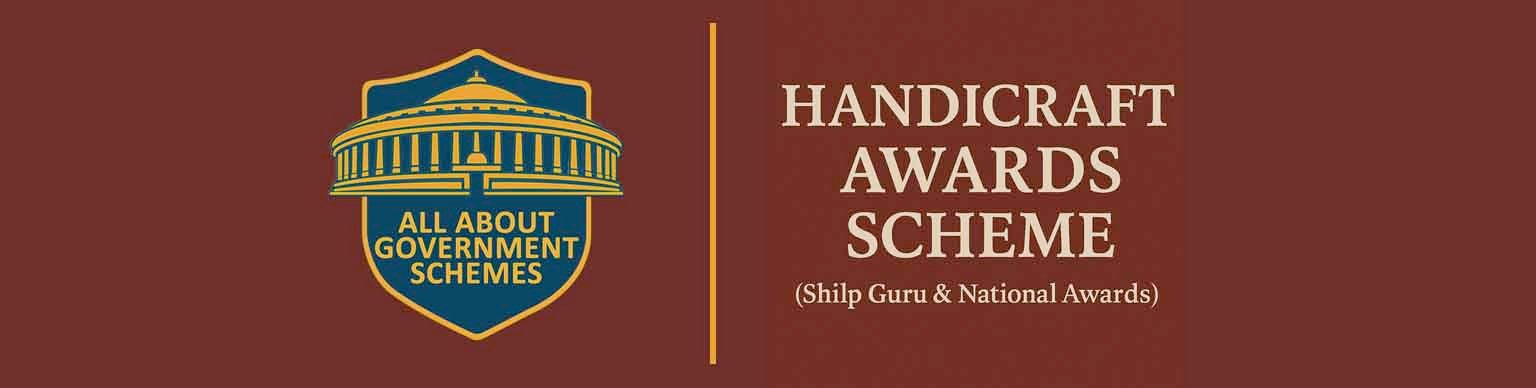 Handicraft Awards Scheme (Shilp Guru & National Awards)