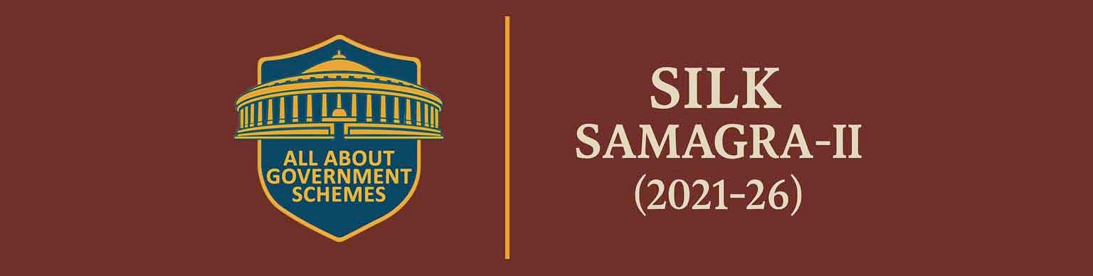SILK SAMAGRA – II (2021-26)