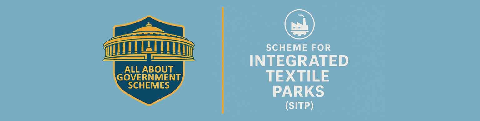 Scheme for Integrated Textile Parks (SITP